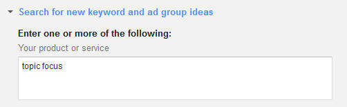 Screenshot of the phrase 'topic focus' entered into the Keyword Planner Tool.